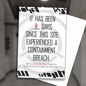 May include: A white greeting card with black text that reads "IT HAS BEEN 0 DAYS SINCE THIS SITE EXPERIENCED A CONTAINMENT BREACH." The Foundation Safety Board thanks you for keeping the facility safe. The card has a gray background.