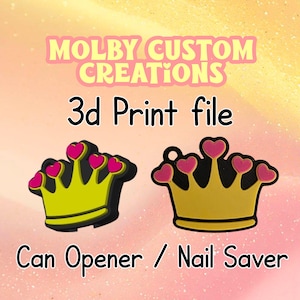 May include: Two crown-shaped can opener nail savers with pink heart accents. The text reads MOLBY CUSTOM CREATIONS 3d Print file Can Opener / Nail Saver. The crowns are yellow with black outlines and feature a small circular loop on the right side.