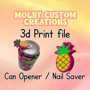 May include: The image displays a 3D-printed pineapple-shaped can opener and nail saver. The can opener is attached to a soda can. The text "MOLBY CUSTOM CREATIONS" and "3d Print file" are visible. The words "Can Opener / Nail Saver" are also present.