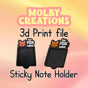 May include: Black sticky note holder with a fox design and the text "for FOX sake." The holder is a 3D print file from Molby Creations. The image shows two holders, one straight and one angled.
