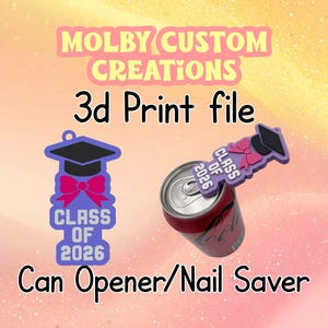 May include: A 3D print file for a can opener/nail saver. The image shows a purple and black graduation cap design with the text "CLASS OF 2026" and a pink bow. The can opener is attached to a soda can.