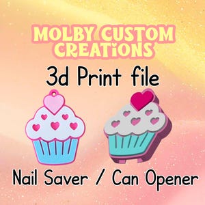 May include: Image features two 3D-printed cupcake-shaped items. The cupcakes are white, blue, and pink, with heart accents. Text reads "MOLBY CUSTOM CREATIONS" and "3d Print file." Below, it says "Nail Saver / Can Opener."