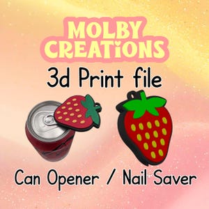 May include: A red soda can with a strawberry-shaped can opener and nail saver. The strawberry openers are red with green stems and yellow seeds. The text reads "MOLBY CREATIONS" and "3d Print file" and "Can Opener / Nail Saver".
