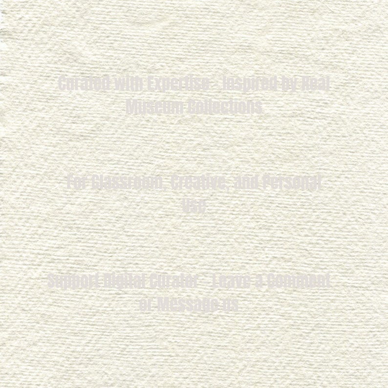 May include: Off-white textured background with text. The text reads: "Curated with Expertise - Inspired by Real Museum Collections" and "For Classroom, Creative, and Personal Use." Additional text: "Support Digital Curator - Leave a comment or Message us."