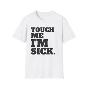Touch Me Im Sick Shirt - Etsy