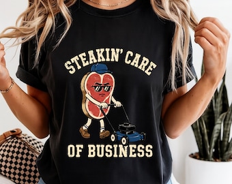 Steakin' Care Funny Steak Lawnmower T-Shirt, Grumpy Steak Pun Tee, Dad Grilling Humor Shirt, Lawn Care Gift, BBQ Lover Apparel