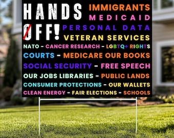 May include: A black and white yard sign with the words "HANDS OFF!" in large white letters. Below, a list of phrases in various colors, including "IMMIGRANTS," "PERSONAL DATA," and "SOCIAL SECURITY," is displayed.
