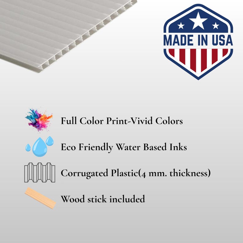 Pu&ograve; includere: Materiale plastico ondulato bianco con il testo "Full Color Print-Vivid Colors", "Eco Friendly Water Based Inks", "Corrugated Plastic(4 mm. thickness)" e "Wood stick included". L'immagine include anche un logo "MADE IN USA".
