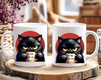 Is He Dead Yet ? Coffe Mug, Sarcastic Coffee Mug, Anti Trump Coffee Mug, Anti trump mug, FDT, Gift for Liberal, Grumpy Black Cat Mug YCOM21