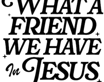 What a Friend We Have in Jesus SVG | Retro Christian PNG | Religious Hymn Cut File | Faith Based Quote | Cricut Silhouette Design