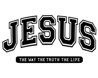 Jesus SVG | The Way The Truth The Life PNG | Christian Varsity Shirt Design | Religious College Font Cut File | Cricut Silhouette