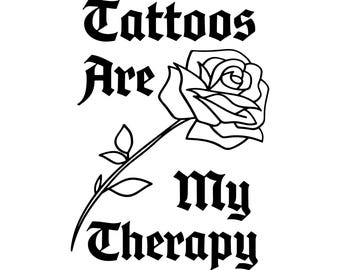 Tattoos Are My Therapy SVG | Gothic Rose PNG | Edgy Tattoo Lover Shirt Design | Alternative Aesthetic Gift | DIY Cricut Sublimation File