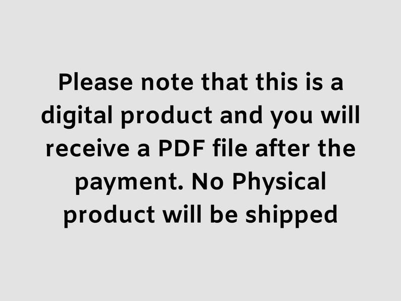 May include: Text on a light gray background reads: "Please note that this is a digital product and you will receive a PDF file after the payment. No Physical product will be shipped."