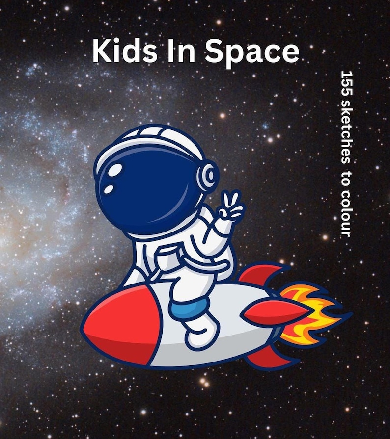 A digital illustration of a cartoon astronaut in a white suit and dark blue helmet riding a red and white rocket through a starry galaxy, with text reading Kids In Space and 155 sketches to colour.