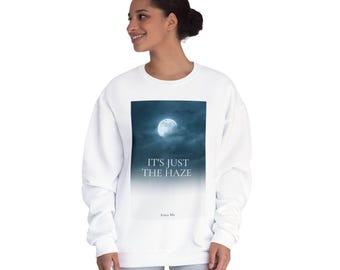 It's Just The Haze Jumper, Unisex Crewneck, Cozy Gift, Comfort Sweatshirt