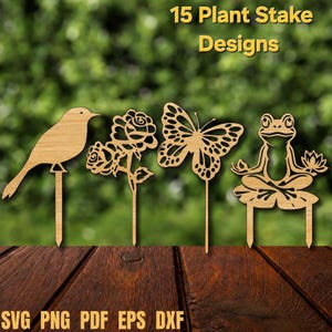 May include: Four light brown wooden plant stakes featuring laser-cut silhouettes of a bird, a rose, a butterfly, and a frog sitting on a lily pad. The text 15 Plant Stake Designs and SVG PNG PDF EPS DXF is visible in the image.