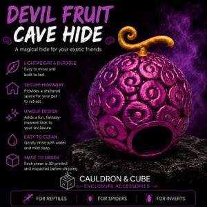 May include: A spherical purple pet hide with a textured swirl pattern and a gold stem on top. The object features a circular opening at the base. Text on the image reads: DEVIL FRUIT CAVE HIDE, A magical hide for your exotic friends, LIGHTWEIGHT & DURABLE, SECURE HIDEAWAY, UNIQUE DESIGN, EASY TO CLEAN, MADE TO ORDER, CAULDRON & CUBE, ENCLOSURE ACCESSORIES, FOR REPTILES, FOR SPIDERS, FOR INVERTS.
