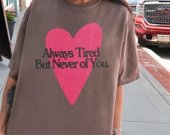 Comfort Colors Sassy Couple Tee | Romantic 'Always Tired' Gift for Valentine's Day