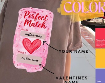 Custom Perfect Match Valentines Day Comfort Colors T-Shirt - Engagement Tee,Anniversery Gift, Single Girl