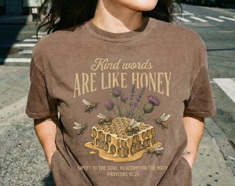 Kind Words Are Like Honey Shirt, Inspirational Christian Comfort Colors Tee, Bible Verse Gift