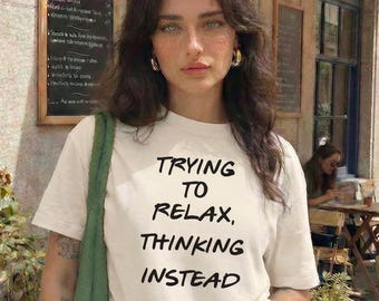 Trying To Relax Comfort Colors Shirt : Sarcastic Gen Z Graphic Tee