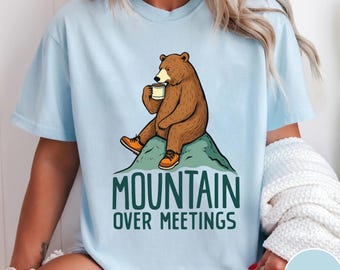 Mountain Over Meetings Comfort Colors Tee | Cute Bear Hiking Shirt