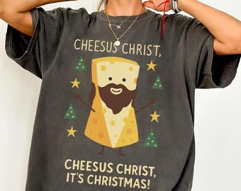 Funny Jesus Christmas T-Shirt - Cheesus Christ It's Christmas Comfort Colors Tee,Sweatshirt