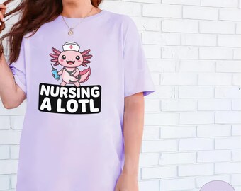 Nursing A Lotl Comfort Colors Tee | Funny Nurse Axolotl Shirt Gift