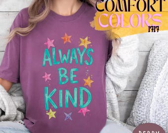 Always Be Kind Shirt : Comfort Colors 1717 Positive Quote Tee, Teacher Gift ,Retro Star