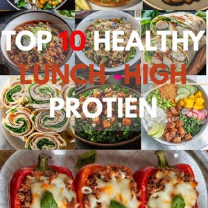 Könnte beinhalten: Eine Collage verschiedener gesunder Mittagsgerichte, darunter eine Hühnchen-Avocado-Bowl, ein Burger, Zucchininudeln mit Hühnchen, ein Wrap und gefüllte Paprika. Text-Overlay: "TOP 10 HEALTHY LUNCH - HIGH PROTEIN."