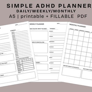 May include: A set of three white printable planner pages with black text. The pages include a daily, weekly, and monthly planner layout. The top of the image reads "SIMPLE ADHD PLANNER DAILY/WEEKLY/MONTHLY A5 | printable + FILLABLE PDF".
