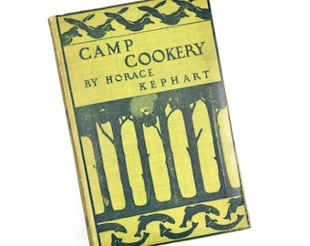 Vintage Book, Rare 1910 Second Edition Camp Cookery by Horace Kephart Camping Cooking Survival Guide Hardcover, Antique Rustic Cabin Decor