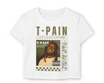 T-Pain Inspired Women's Baby Tee, Music Lover Shirt, Fun Graphic Crop Top, Birthday Gift, Festival Outfit, Trendy Summer Style