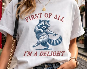 Comfort Colors® Vintage Raccoon Graphic Shirt — First of All I’m a Delight Sarcastic Funny Tee