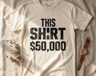 Comfort Colors® Funny Text Shirt — This Shirt Is 50,000 Dollars Ironic Meme Tee