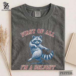 Comfort Colors® Vintage Raccoon Graphic Shirt — First of All I’m a Delight Sarcastic Funny Tee image 4