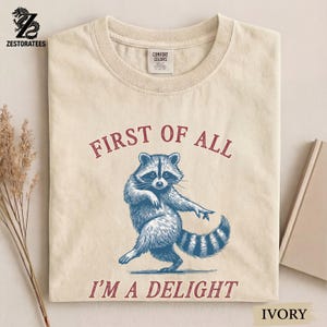 Comfort Colors® Vintage Raccoon Graphic Shirt — First of All I’m a Delight Sarcastic Funny Tee image 3