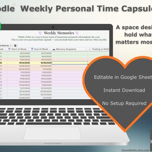 May include: A laptop displays a spreadsheet titled "Weekly Memories" with dates and fields for notes. Text on the screen reads "A space designed to hold whatever matters most to you." An orange heart graphic says "Editable in Google Sheets" and "Instant Download."