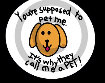 You’re Supposed to Pet Me