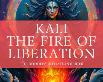 KALI — The Fire of Liberation | 7-Stage Ritual Path: Feminine Healing through Myth, Meditation & Sacred Art