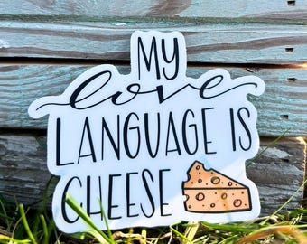 My Love Language is Cheese Vinyl Sticker (3")