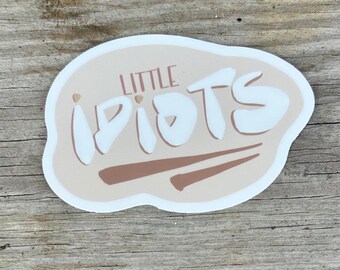 Little Idiots Vinyl Sticker (3”)