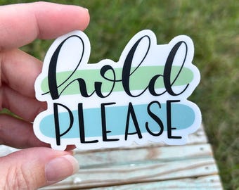Hold Please Vinyl Sticker (3")