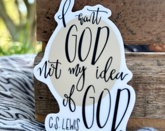 I Want God Vinyl Sticker (3")
