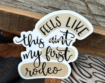 This Feels Like My First Rodeo VInyl Sticker | 3 inch