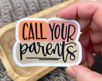 Call Your Parents Vinyl 3" Sticker | Encouraging | Family Quote