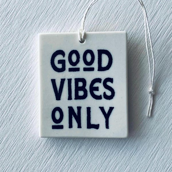 ceramic wall tag • good vibes only • daily reminder
