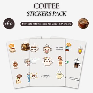 May include: A pack of coffee-themed stickers with various designs, including coffee cups, a coffee pot, and text like "Coffee first. Everything else later." The stickers are labeled "COFFEE STICKERS PACK" and "Printable PNG Stickers for Cricut & Planners."