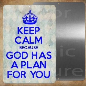 KEEP CALM God has a plan for you    8 x 12&quot; metal sign Made in USA