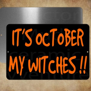 It&#39;s October My Witches   8&quot; x 12&quot; metal sign  Made in USA